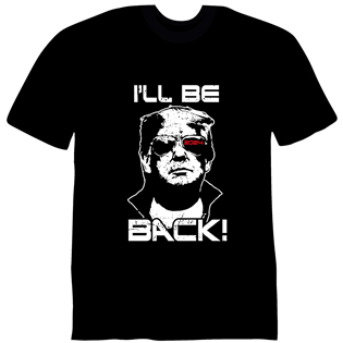 I'LL BE BACK TRUMP 2024 T-SHIRT